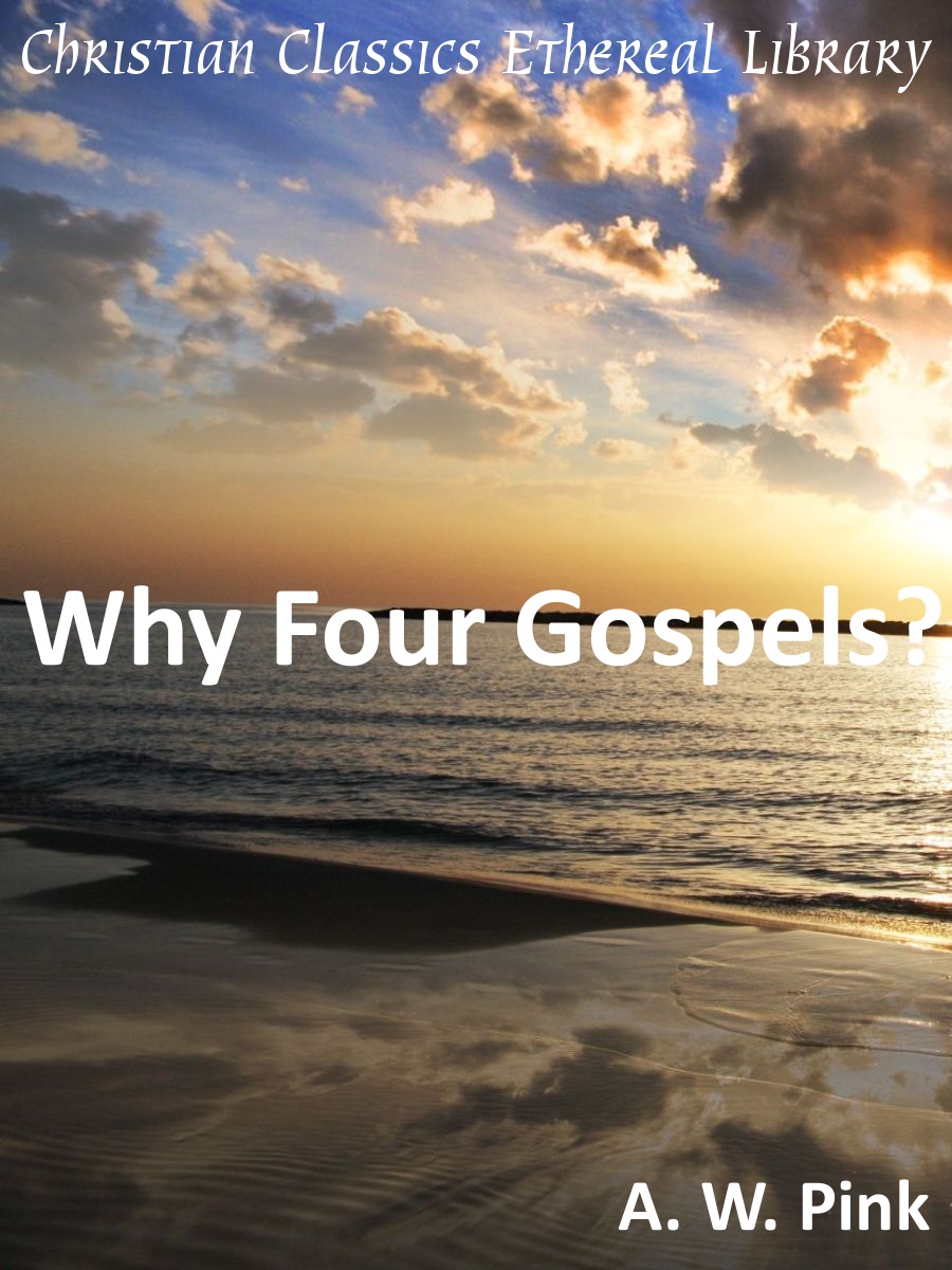 Why Four Gospels? - Christian Classics Ethereal Library