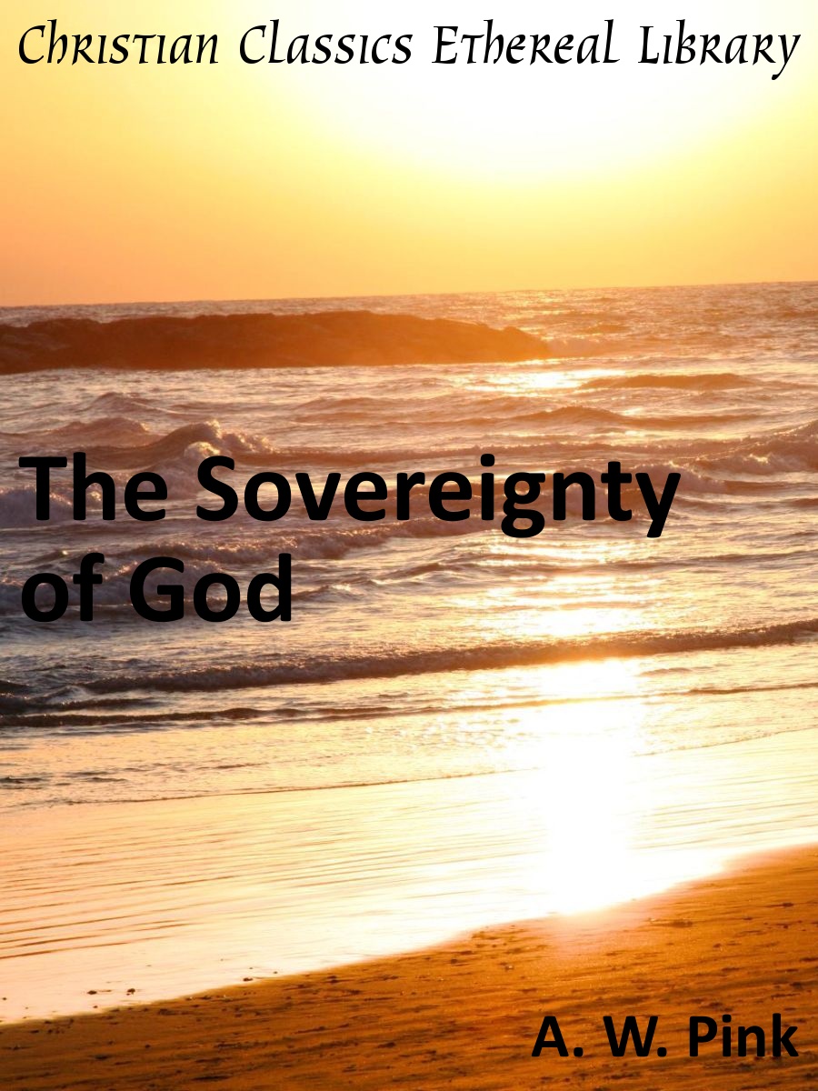 Sovereignty Of God - Christian Classics Ethereal Library