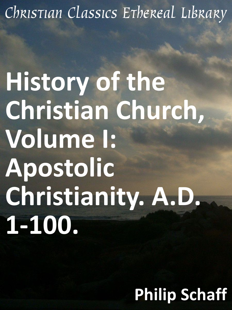 history-of-the-christian-church-volume-i-apostolic-christianity-a-d